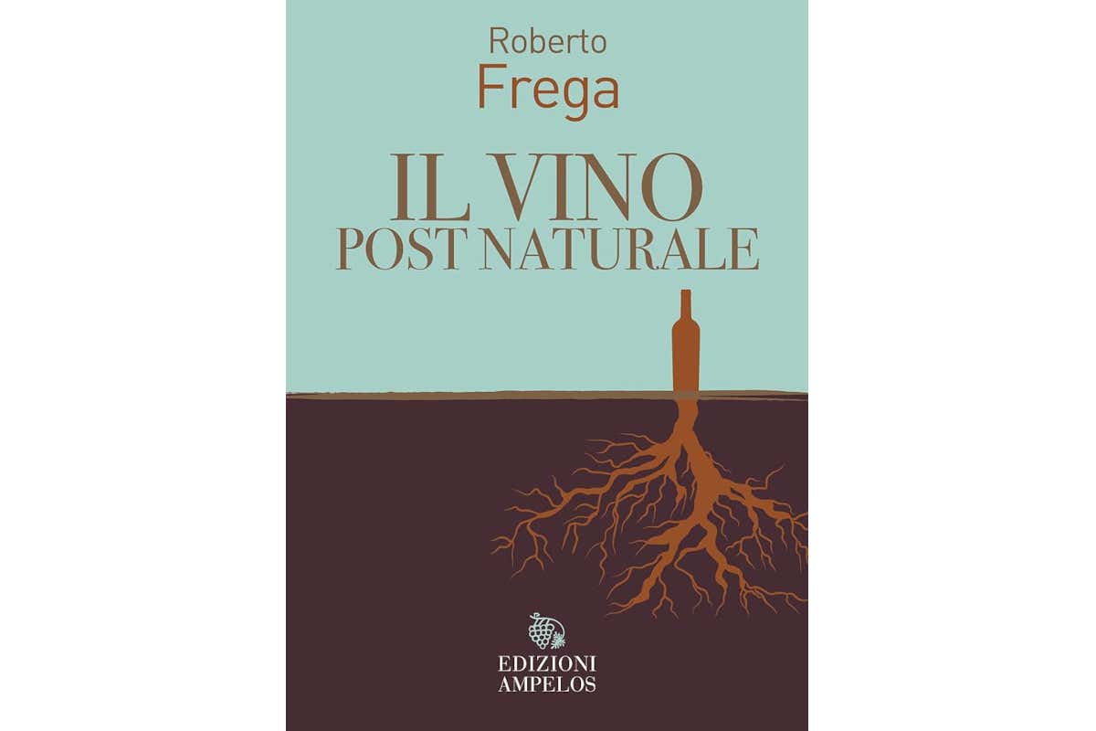 La copertina del volume "Il vino post naturale" di Roberto Frega